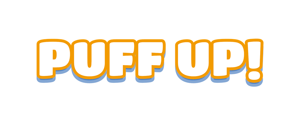 Puff Up!